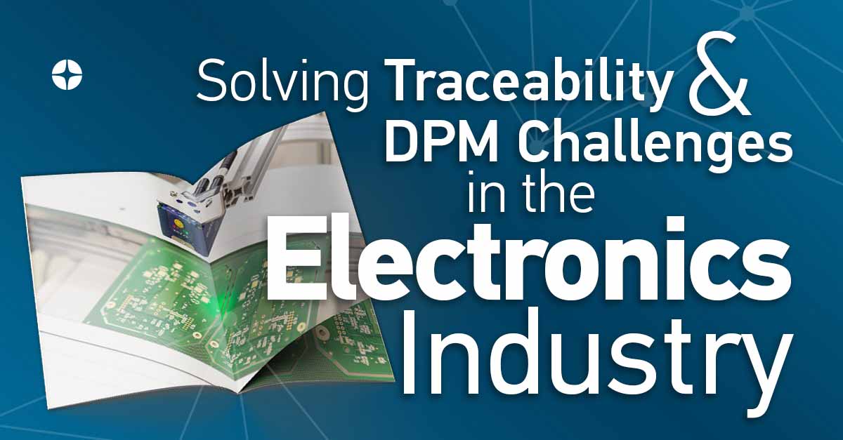 Solving Traceability and DPM Challenges in the Electronics Industry Solving Traceability and DPM Challenges in the Electronics Industry